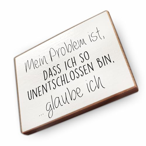 Magnet aus Buchenholz Kühlschrankmagnete mit Sprüchen (Mein Problem ist DASS ich so unentschlossen Bin)