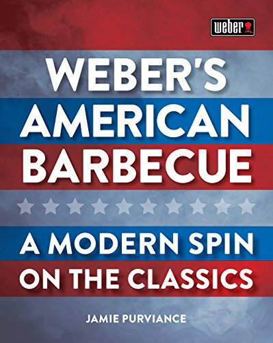 Weber's American Barbecue: A modern spin on the classics (English Edition)