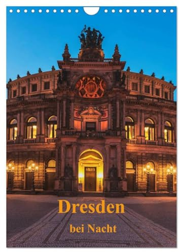 Dresden bei Nacht (Wandkalender 2026 DIN A4 hoch), CALVENDO Monatskalender: Dresden bei Nacht. Besonders romantisch wird es in in der sächsischen ... wunderschön beleuchtet ist. (CALVENDO Orte)