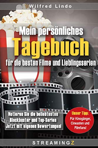 Mein persönliches Tagebuch für die besten Filme und Lieblingsserien: Notieren Sie die beliebtesten Blockbuster und Top-Serien Jetzt mit eigenen Bewertungen