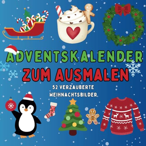 Adventskalender zum Ausmalen: 24 Tage Winterzauber und Entspannung – 52 Verzauberte Weihnachtsbilder