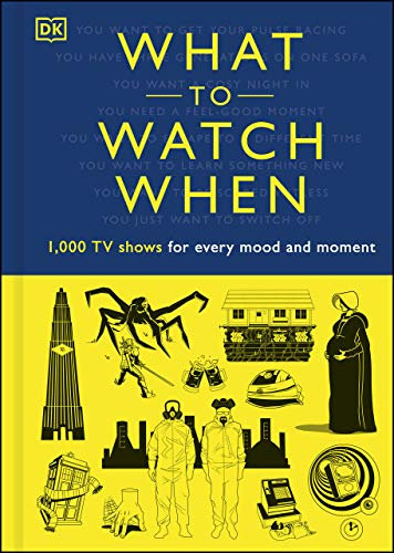 What to Watch When: 1,000 TV Shows for Every Mood and Moment