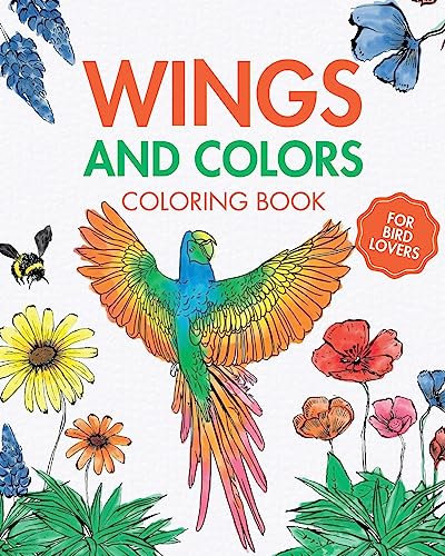 Wings and Colors - Coloring Book for Bird Lovers: Easy large print bird coloring book for childrens, adults, seniors