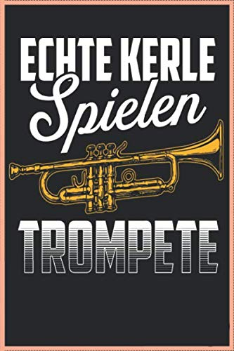 Lustiges Echte Kerle Spielen Trompete Musiker Trompeten Tuba 120 Seiten Kariert Musik Musiker Notizbuch A5 (6x9 Zoll) Heft Trompetenspieler Kalender: Lustiges Trompeter Musiker Notizbuch