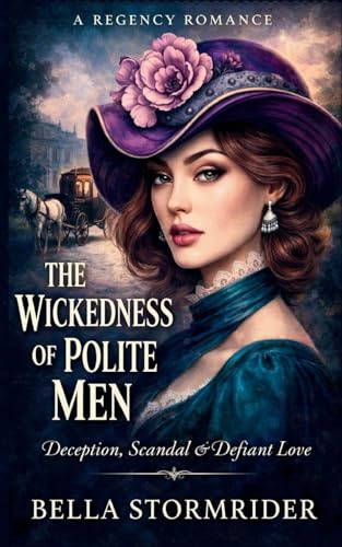 The Wickedness of Polite Men: Deception, Scandal & Defiant Love