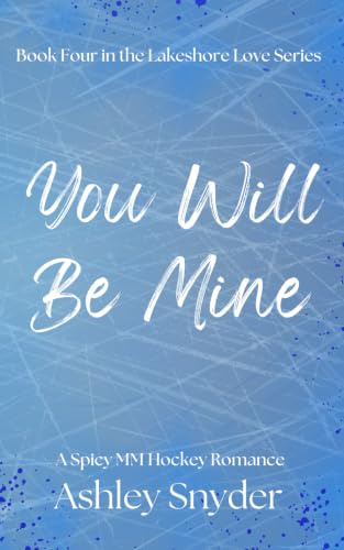 You Will Be Mine: A Spicy MM Hockey Romance (Lakeshore Love, Band 4)