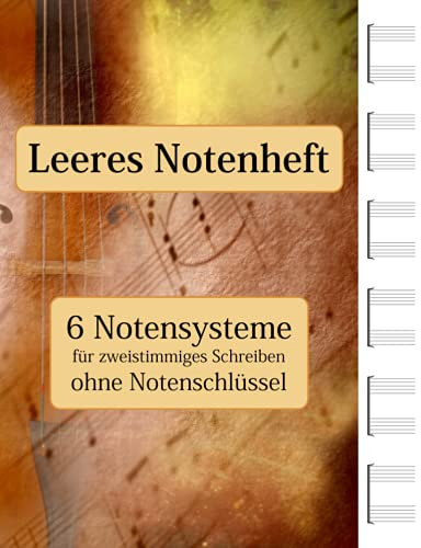 Leeres Notenheft - 6 Notensysteme für zweistimmiges Schreiben ohne Notenschlüssel