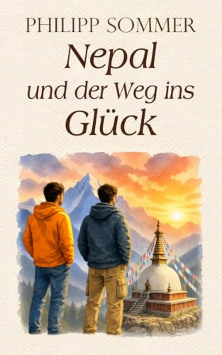 Nepal und der Weg ins Glück: Die Kunst dem Leben Sinn zu geben