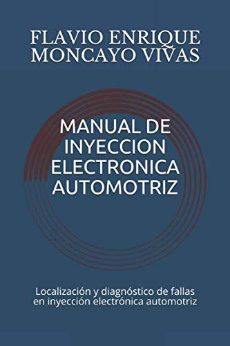 MANUAL DE INYECCION ELECTRONICA AUTOMOTRIZ: Localizacion y diagnostico de fallas en inyeccion electronica automotriz