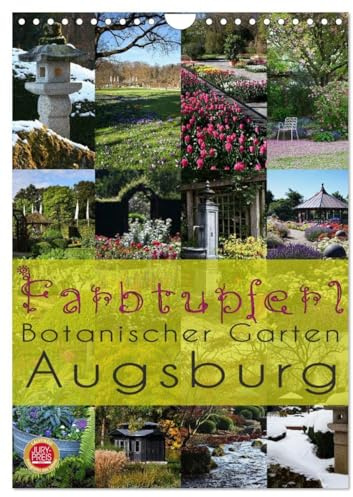 Farbtupferl - Botanischer Garten Augsburg (Wandkalender 2026 DIN A4 hoch), CALVENDO Monatskalender: Erleben Sie die wunderbaren Farbtupferl des ... in 12 ausgesuchten Bildern (CALVENDO Orte)