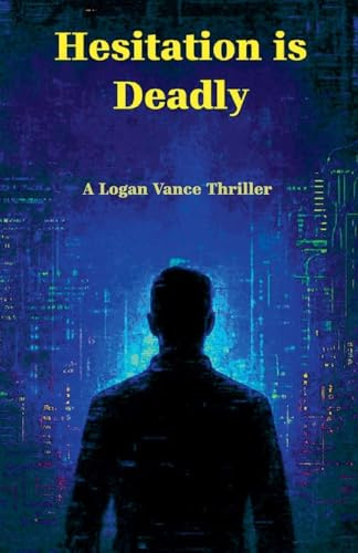 Hesitation is Deadly (Logan Vance, Band 1)