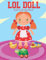 Lol Doll Kids Coloring Book: A Kids Coloring Book With Many Lol Doll Illustrations For Relaxation And Stress Relief