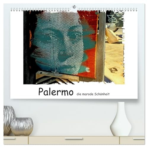 Palermo die marode Schönheit (hochwertiger Premium Wandkalender 2026 DIN A2 quer), Kunstdruck in Hochglanz: Palermo, die faszinierende Hauptstadt Siziliens. (CALVENDO Orte)