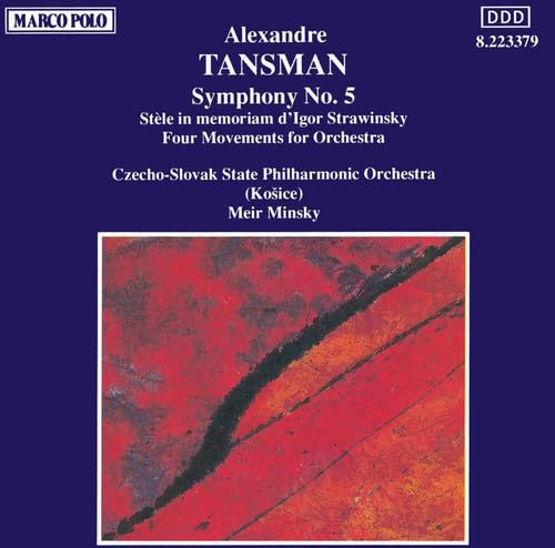 Tansman: Symphony No. 5 / Four Movements for Orchestra / Stele in Memoriam d'Igor Strawinsky