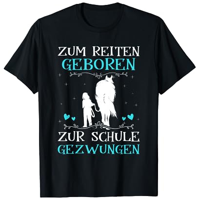 Zum Reiten Geboren Zur Schule Gezwungen Pony Pferde Mädchen T-Shirt