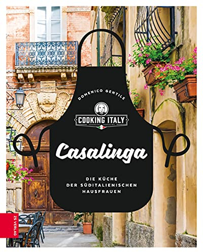Casalinga: Die Küche der süditalienischen Hausfrauen