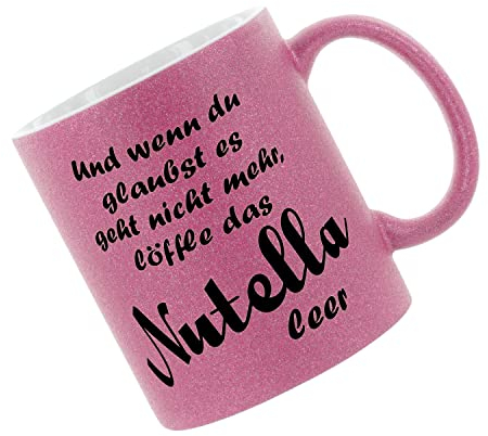 Glitzertasse (Pink) Und wenn du glaubst es geht nicht mehr löffle das Nutella leer. - Kaffeetasse, bedruckte Tasse mit Sprüchen oder Bildern, Bürotasse,