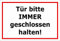 Aluminium-Schild Tür bitte IMMER geschlossen halten! 3mm Alu Dibond® | 20x30cm Made in Germany