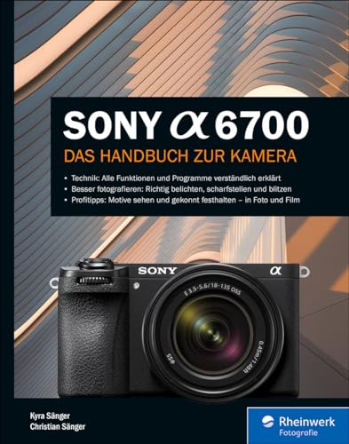 Sony Alpha 6700: Das Handbuch zur Kamera