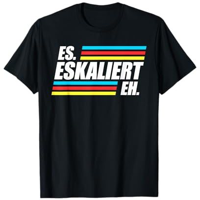 Es Eskaliert Eh Saufspruch Party Techno Festival T-Shirt