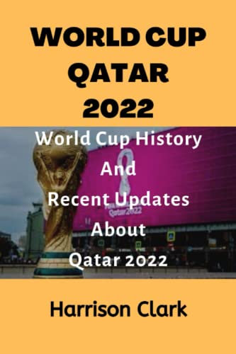 World Cup Qatar 2022: World Cup History and Recent Updates about Qatar 2022