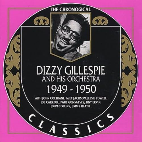 Dizzy Gillespie And His Orchestra: Classics 1949 - 1950