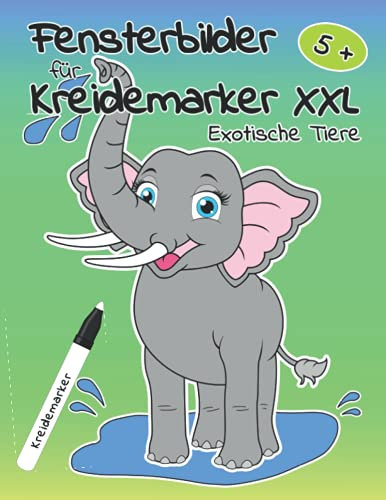 Fensterbilder für Kreidemarker XXL: Exotische Tiere - Wiederverwendbare Malvorlagen für Kinder ab 5 Jahren mit über 40 abwechslungsreichen Tiermotiven