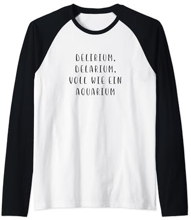 Delirium Delarium Voll wie ein Aquarium Witz Spruch Lustig Raglan
