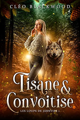 Tisane & Convoitise (Les Loups de Járnviðr t. 1)
