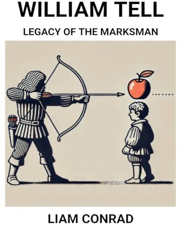 William Tell: Legacy of the Marksman