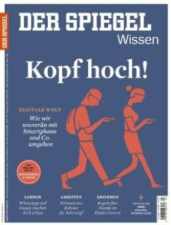 SPIEGEL WISSEN 4/2016 Kopf hoch!, Kopf hoch! Digitale Welt - Wie wir souverän mit Smartphone und Co. umgehen