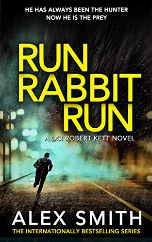 Run Rabbit Run: A British Crime Thriller (DCI Kett Crime Thrillers Book 5)
