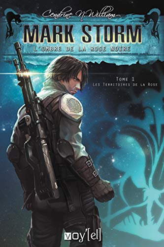 Mark Storm - 5 : L'ombre de la rose noire: Tome I – Les Territoires de la Rose (French Edition)