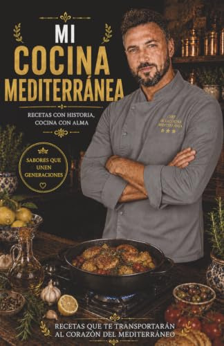 Mi cocina mediterránea: 400 recetas tradicionales de la cocina mediterránea