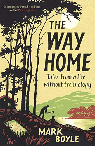 The Way Home: Tales from a life without technology (English Edition)