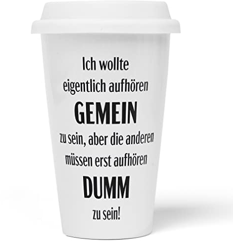 JUNIWORDS To-Go Becher mit Deckel, Ich wollte eigentlich aufhören gemein zu sein, aber die anderen müssen erst aufhören dumm zu sein! (1008698)