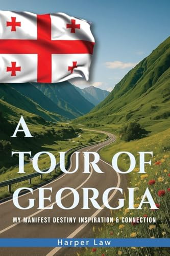 A Tour of Georgia: My Manifest Destiny, Inspiration And Connection
