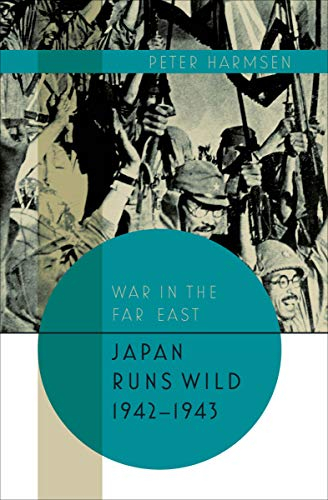 Japan Runs Wild, 1942–1943 (War in the Far East Book 2) (English Edition)