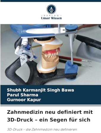 Zahnmedizin neu definiert mit 3D-Druck – ein Segen für sich: 3D-Druck - die Zahnmedizin neu definieren