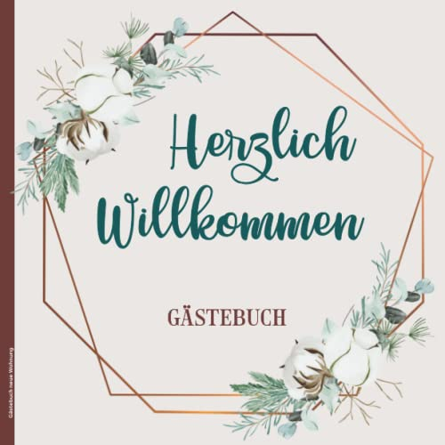 Gästebuch neue Wohnung: Herzlich Willkommen Gäste ein schönes Gaestebuch mit leeren Seiten mit viel Platz um kreativ zu sein mit floralen Illustrationen die Geschenkidee zum Einzug ins neue Haus