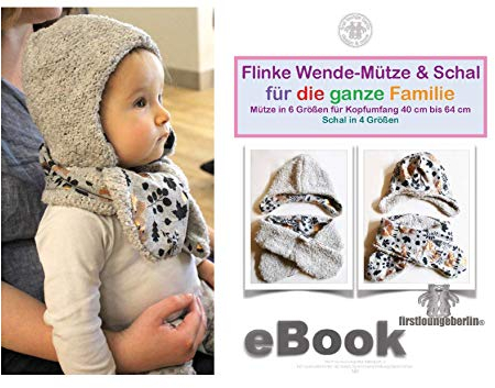 Flinke Wende-Mütze und Schal selbernähen mit Schnittmuster für die ganze Familie von firstloungeberlin: Ausführliches Nähbuch mit Sofort-Download-Schnittmuster zum Nähen Flinke Wende-Mütze und Schal