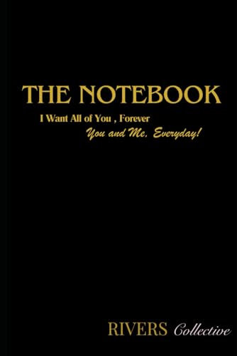 THE NOTEBOOK: I Want All of You, Forever, You and Me, Everyday-