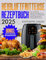 Heißluftfritteuse Rezeptbuch: Viele leckere & knusprige Rezepte, die in unter 15 Minuten fertig sind und für alle Airfryer-Modelle passen – um die ganze Familie mit minimalem Aufwand zu verwöhnen