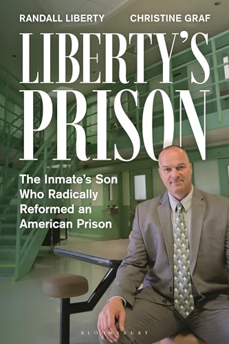 Liberty’s Prison: The Inmate’s Son Who Radically Reformed an American Prison