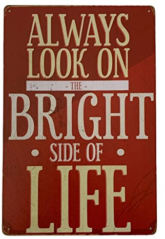 Vintage Always look On The Bright Side of Life Retro Metal Tin Sign/Plaque for Kitchen Lounge Garden Garage Pub Wall/Door (30 x 20 cm) 033 - UK Company