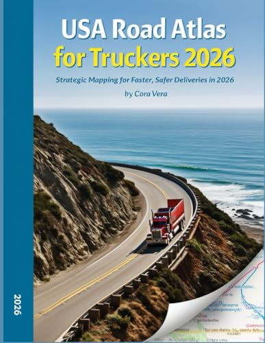 USA Road Atlas for Truckers 2026: Strategic Mapping for Faster, Safer Deliveries in 2026