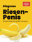 Diagnose Riesen-Penis | Scherzartikel-Buch für Männer | Geschenk für Männer mit Humor: Glücklich leben trotz großem Handicap