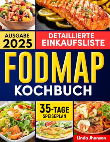 FODMAP KOCHBUCH: Ein umfassender Leitfaden zur Behandlung des Reizdarmsyndroms mit einfachen und köstlichen Gourmet-Rezepten für Sie und Ihre Familie! Inklusive 35-Tage-Diätplan zur Darmreinigung