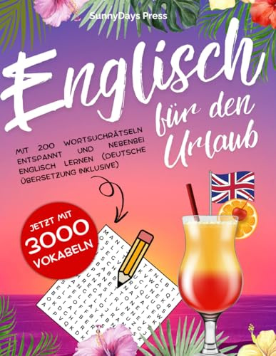 Englisch für den URLAUB! 125 x Englisch-Wortsuchspaß mit deutscher Übersetzung!: 3000 englische Vokabeln spielerisch lernen mit Wortsuchrätseln - mehr ... Englisch mit Wortsuchrätseln, Band 4)