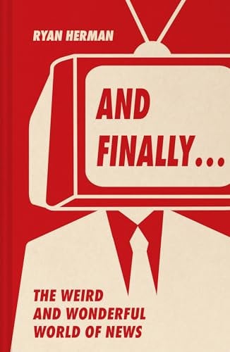 And Finally…: A new ideal gift collection packed with uplifting, strange, funny, kind and unbelievable tales that news-readers save until the end